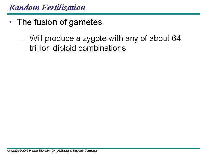 Random Fertilization • The fusion of gametes – Will produce a zygote with any