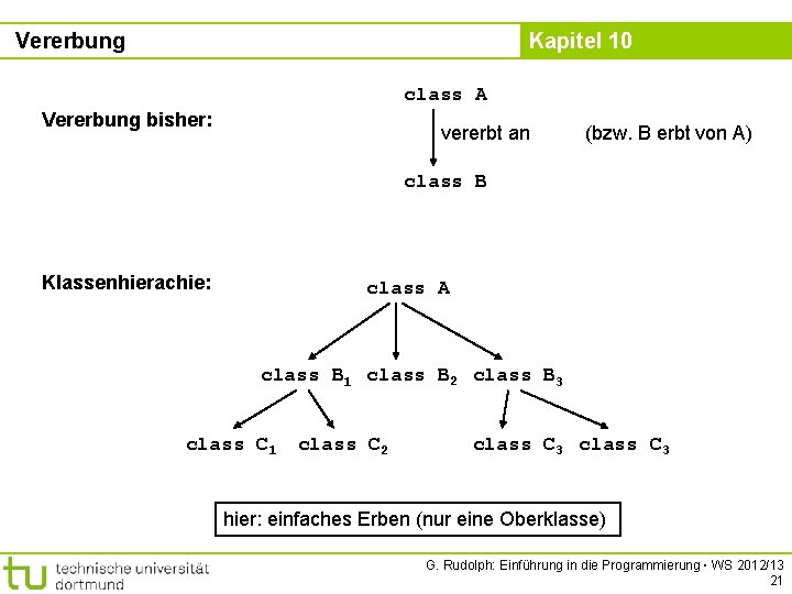 Vererbung Kapitel 10 class A Vererbung bisher: vererbt an (bzw. B erbt von A)