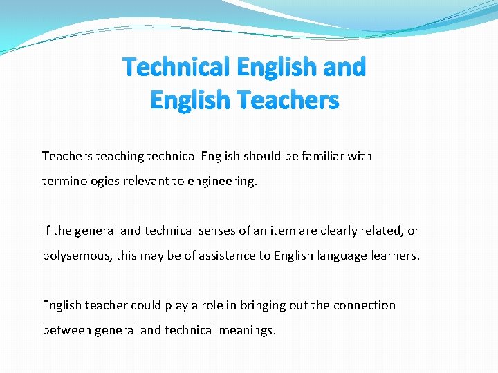 Technical English and English Teachers teaching technical English should be familiar with terminologies relevant