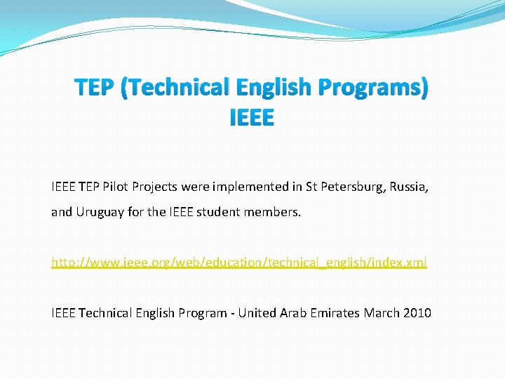 TEP (Technical English Programs) IEEE TEP Pilot Projects were implemented in St Petersburg, Russia,