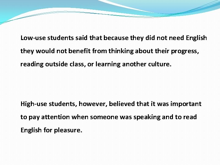 Low-use students said that because they did not need English they would not benefit