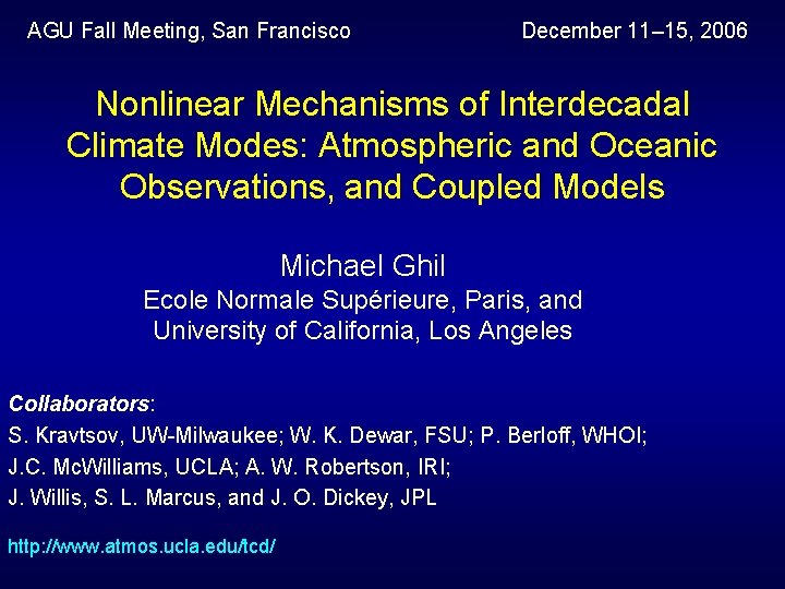 AGU Fall Meeting, San Francisco December 11– 15, 2006 Nonlinear Mechanisms of Interdecadal Climate