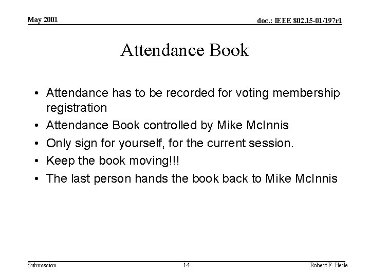 May 2001 doc. : IEEE 802. 15 -01/197 r 1 Attendance Book • Attendance
