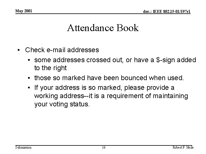 May 2001 doc. : IEEE 802. 15 -01/197 r 1 Attendance Book • Check