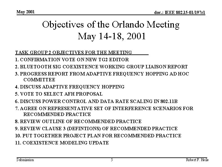 May 2001 doc. : IEEE 802. 15 -01/197 r 1 Objectives of the Orlando