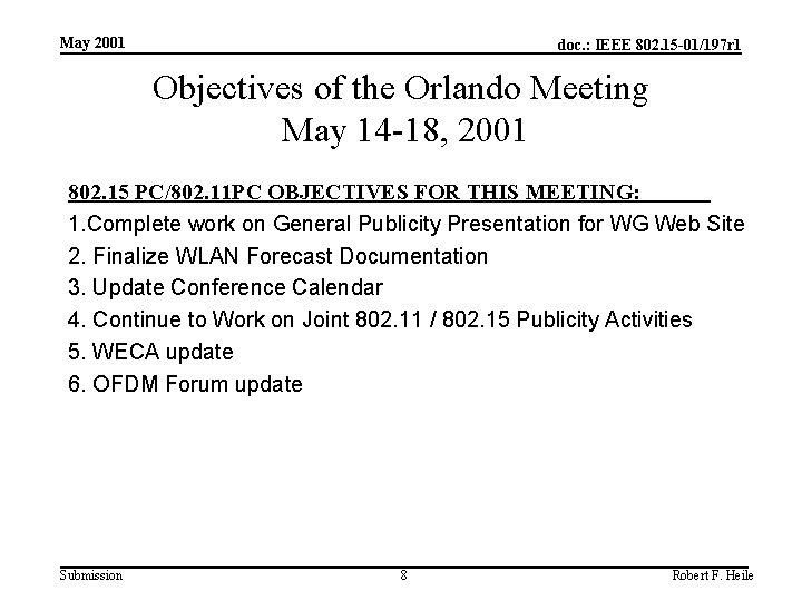 May 2001 doc. : IEEE 802. 15 -01/197 r 1 Objectives of the Orlando