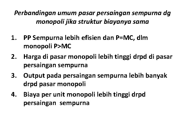 Perbandingan umum pasar persaingan sempurna dg monopoli jika struktur biayanya sama 1. PP Sempurna