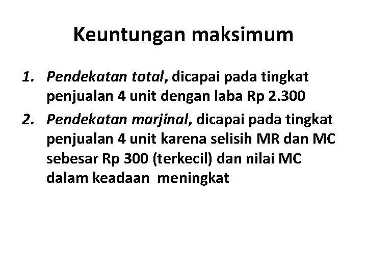 Keuntungan maksimum 1. Pendekatan total, dicapai pada tingkat penjualan 4 unit dengan laba Rp