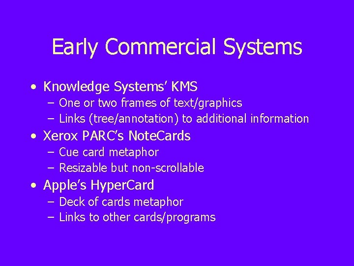 Early Commercial Systems • Knowledge Systems’ KMS – One or two frames of text/graphics