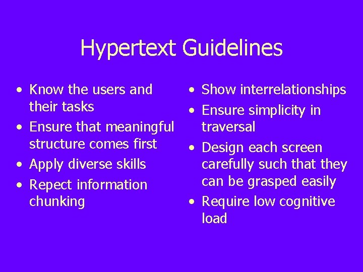 Hypertext Guidelines • Know the users and their tasks • Ensure that meaningful structure