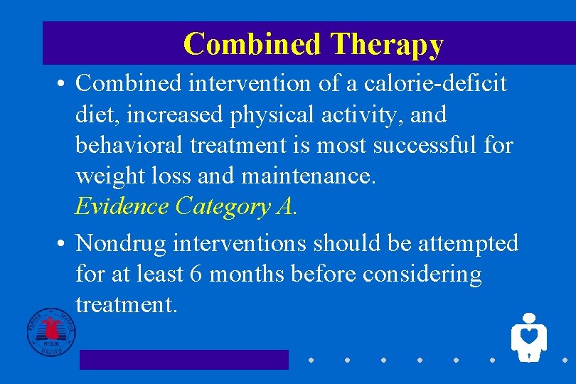 Combined Therapy • Combined intervention of a calorie-deficit diet, increased physical activity, and behavioral