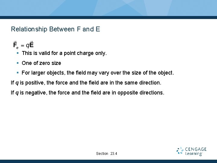 Relationship Between F and E § This is valid for a point charge only.