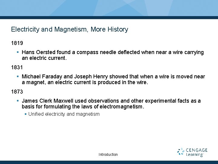 Electricity and Magnetism, More History 1819 § Hans Oersted found a compass needle deflected