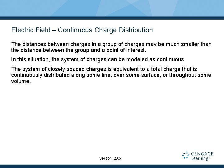 Electric Field – Continuous Charge Distribution The distances between charges in a group of