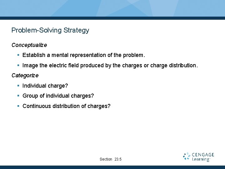 Problem-Solving Strategy Conceptualize § Establish a mental representation of the problem. § Image the