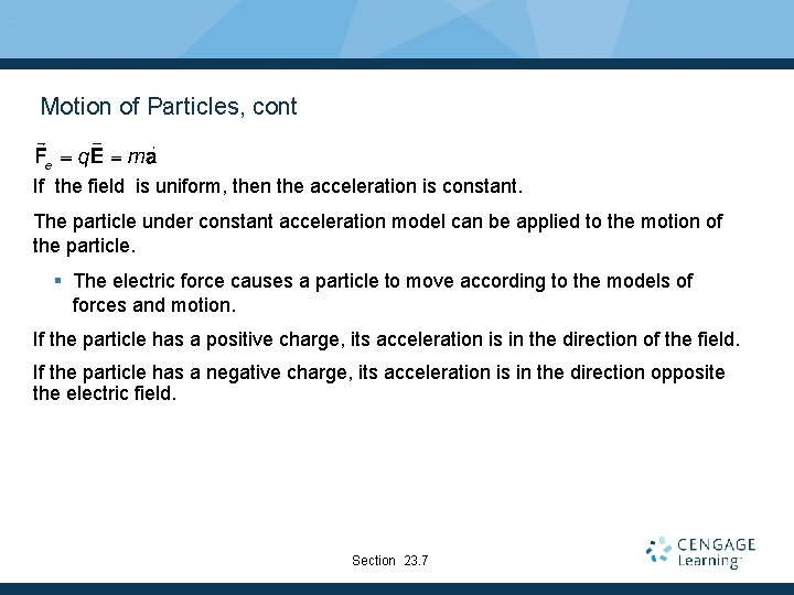 Motion of Particles, cont If the field is uniform, then the acceleration is constant.