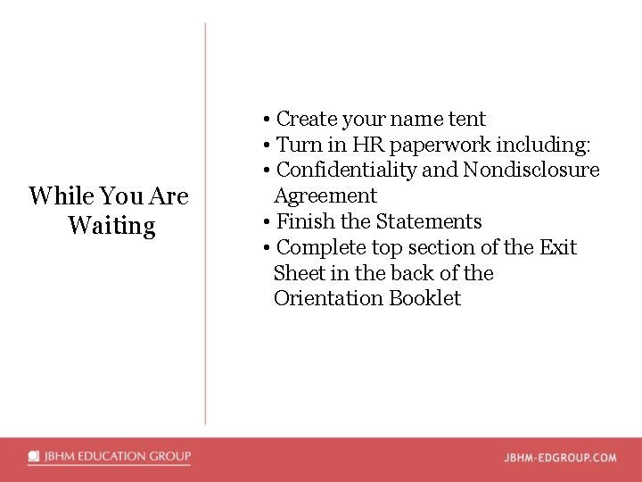 While You Are Waiting • Create your name tent • Turn in HR paperwork