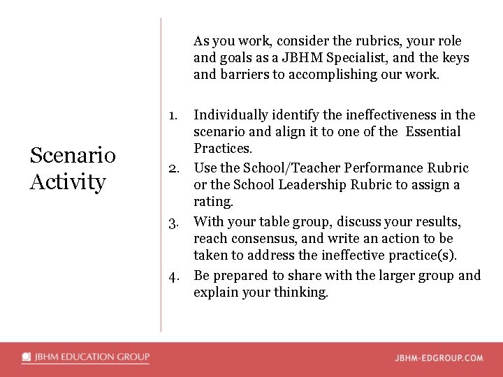 As you work, consider the rubrics, your role and goals as a JBHM Specialist,