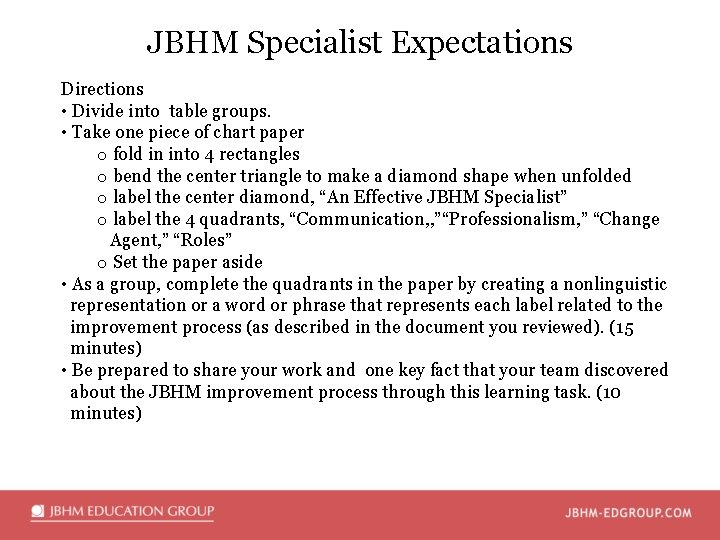 JBHM Specialist Expectations Directions • Divide into table groups. • Take one piece of