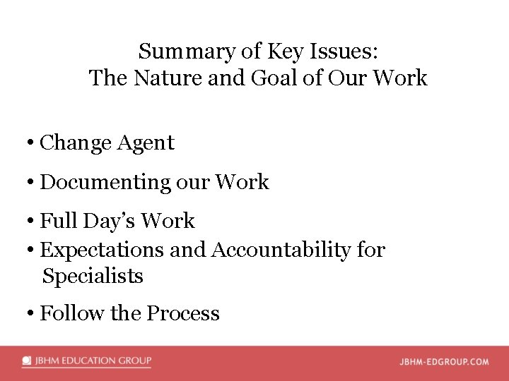 Summary of Key Issues: The Nature and Goal of Our Work • Change Agent