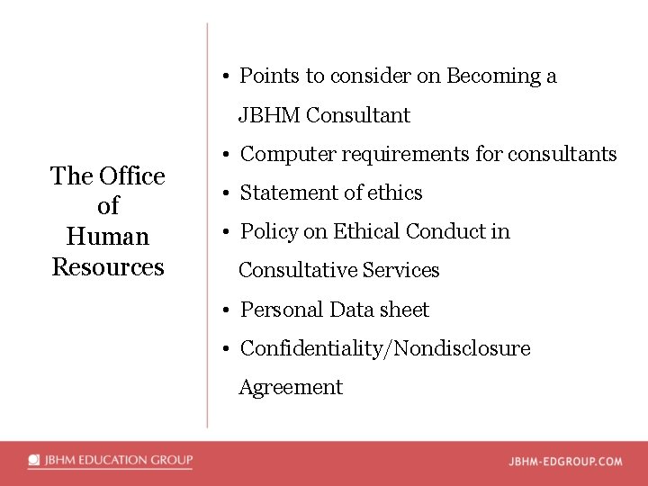  • Points to consider on Becoming a JBHM Consultant The Office of Human