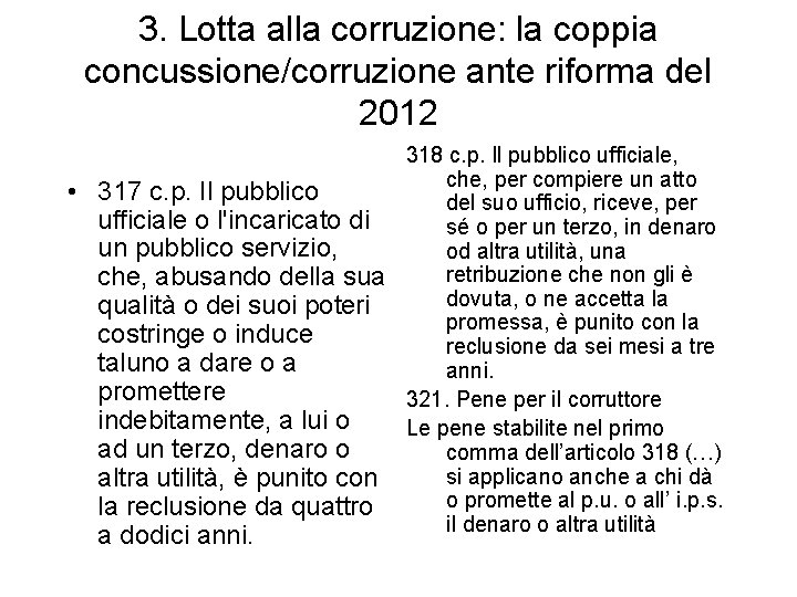 3. Lotta alla corruzione: la coppia concussione/corruzione ante riforma del 2012 • 317 c.