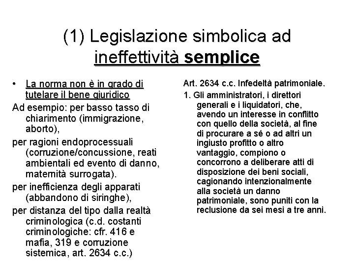 (1) Legislazione simbolica ad ineffettività semplice • La norma non è in grado di