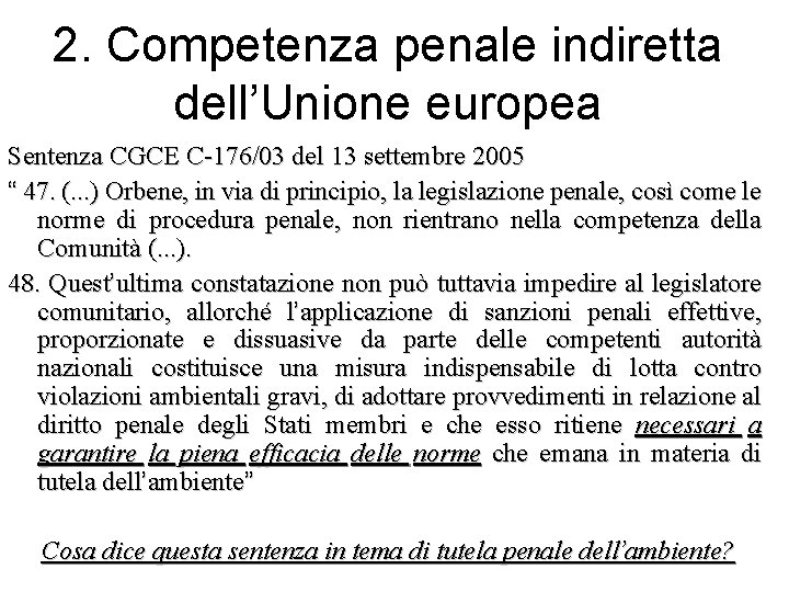 2. Competenza penale indiretta dell’Unione europea Sentenza CGCE C-176/03 del 13 settembre 2005 “