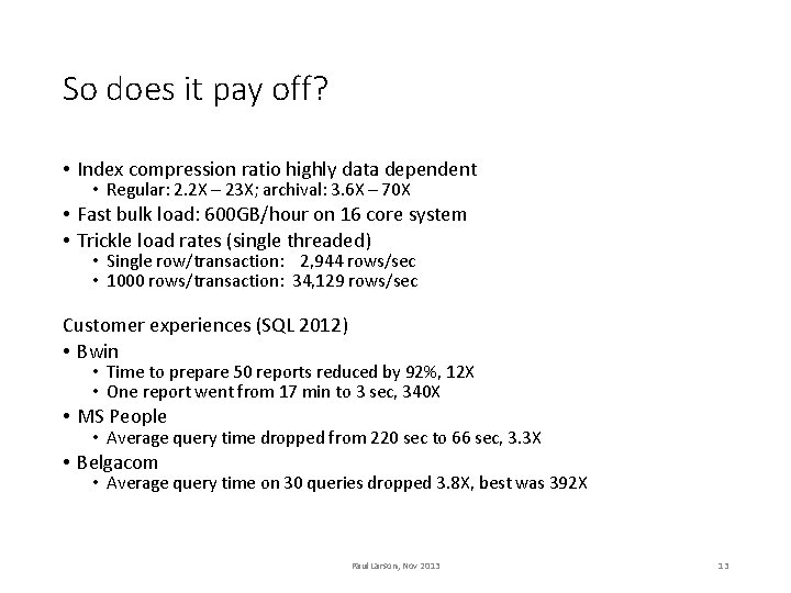 So does it pay off? • Index compression ratio highly data dependent • Regular: