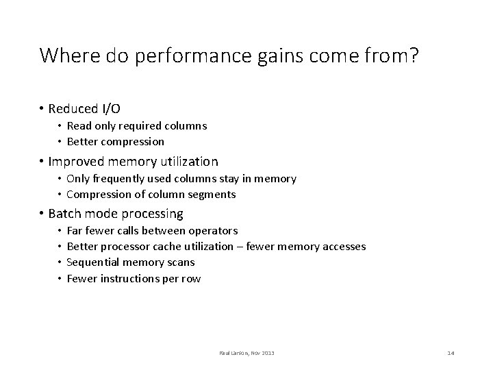 Where do performance gains come from? • Reduced I/O • Read only required columns