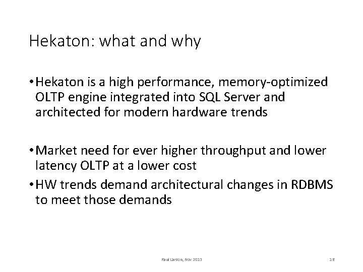 Hekaton: what and why • Hekaton is a high performance, memory-optimized OLTP engine integrated