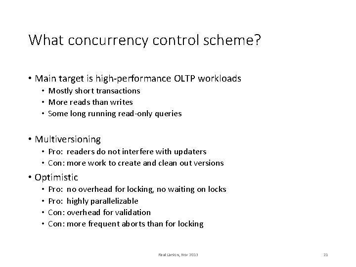 What concurrency control scheme? • Main target is high-performance OLTP workloads • Mostly short