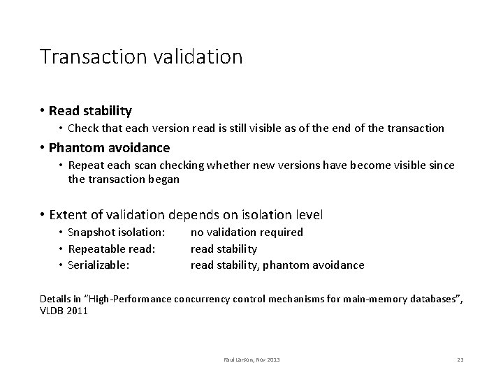 Transaction validation • Read stability • Check that each version read is still visible