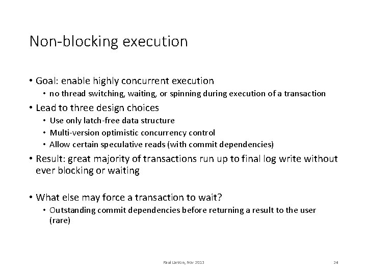 Non-blocking execution • Goal: enable highly concurrent execution • no thread switching, waiting, or