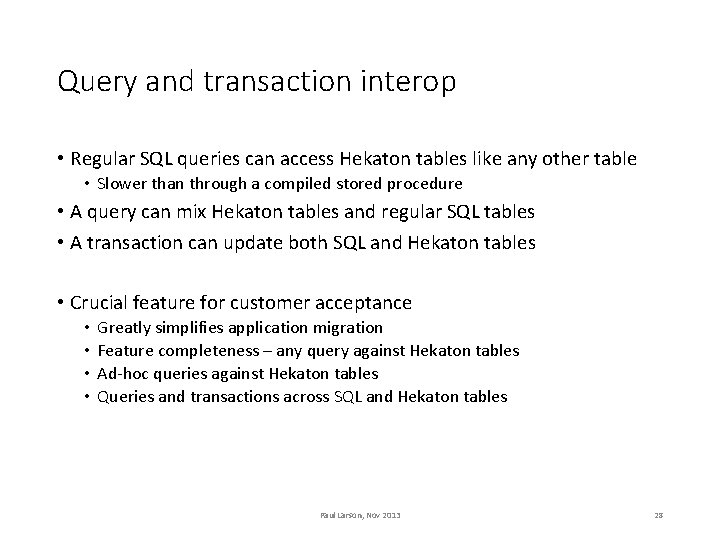 Query and transaction interop • Regular SQL queries can access Hekaton tables like any