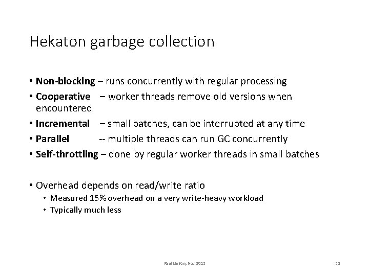 Hekaton garbage collection • Non-blocking – runs concurrently with regular processing • Cooperative –