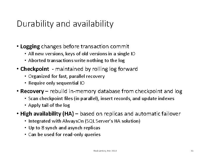 Durability and availability • Logging changes before transaction commit • All new versions, keys