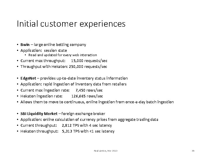 Initial customer experiences • Bwin – large online betting company • Application: session state