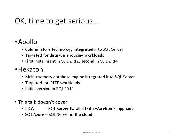 OK, time to get serious… • Apollo • Column store technology integrated into SQL