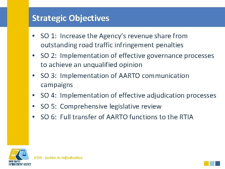 Strategic Objectives • SO 1: Increase the Agency’s revenue share from outstanding road traffic