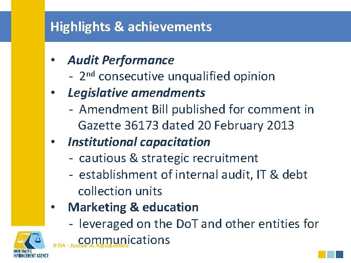 Highlights & achievements • Audit Performance - 2 nd consecutive unqualified opinion • Legislative
