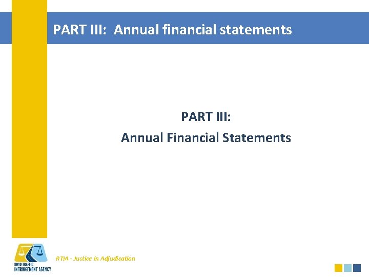 PART III: Annual financial statements PART III: Annual Financial Statements RTIA - Justice in