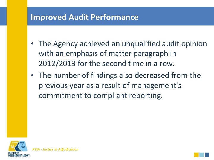 Improved Audit Performance • The Agency achieved an unqualified audit opinion with an emphasis