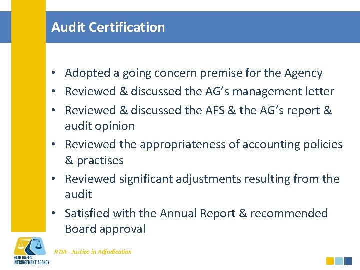 Audit Certification • Adopted a going concern premise for the Agency • Reviewed &