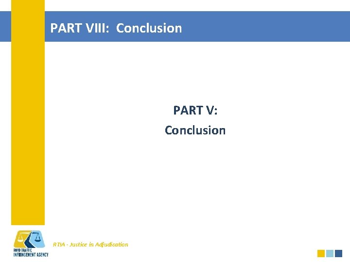 PART VIII: Conclusion PART V: Conclusion RTIA - Justice in Adjudication 