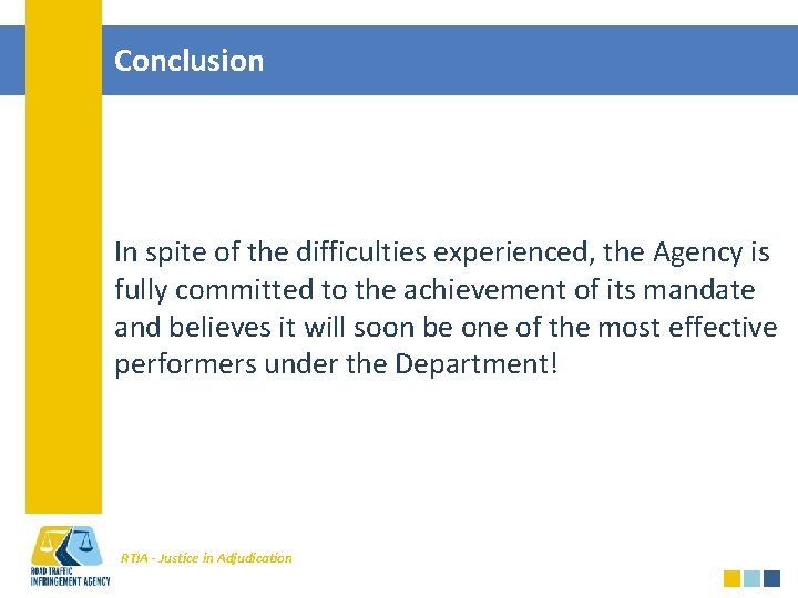 Conclusion In spite of the difficulties experienced, the Agency is fully committed to the