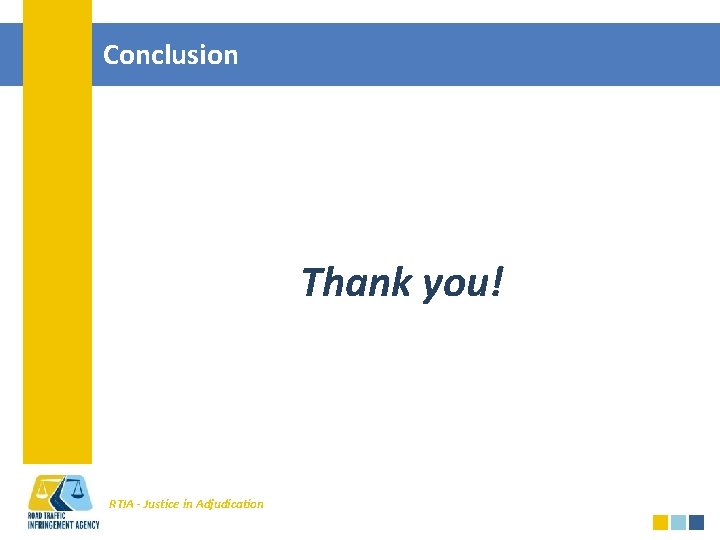 Conclusion Thank you! RTIA - Justice in Adjudication 