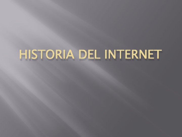 HISTORIA DEL INTERNET 