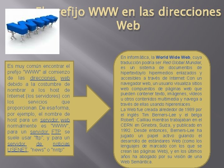 El prefijo WWW en las direcciones Web Es muy común encontrar el prefijo "WWW"