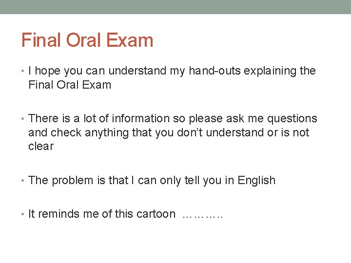 Final Oral Exam • I hope you can understand my hand-outs explaining the Final